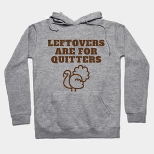 Leftovers are for Quitters Fun Thanksgiving Apparel Hoodie